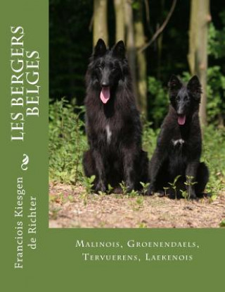 les bergers belges: Malinois, Groenendael, Tervueren, Laekenois