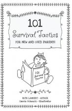 101 Survival Tactics For New And Used Parents