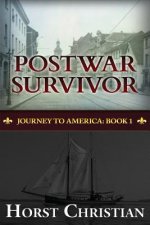 Postwar Survivor: Journey To America: Book 1