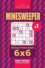 Sudoku Minesweeper - 200 Easy to Medium Puzzles 6x6 (Volume 1)