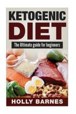 Ketogenic Diet: The Ultimate guide for beginners