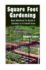 Square Foot Gardening: Best Method To Build A Garden In A Small Area: (Gardening Books, Better Homes Gardens)
