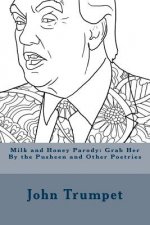 Milk and Honey Parody: Grab Her By the Pusheen and Other Poetries