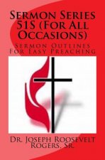 Sermon Series 51S (For All Occasions): Sermon Outlines For Easy Preaching