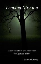 Leaving Nirvana: an account of love and oppression - race, gender, honor