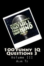 100 Funny IQ Questions 3: IQ Questions That Will Trick Your Mind