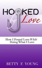 Hooked By Love: How I Found Love While Doing What I Love