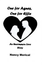 One for Agnes, One for Effie: An Uncommon Love Story