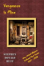 Vengeance is Mine: Wee, Wicked Whispers: Collected Short Stories 2007 - 2008