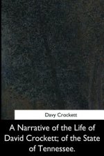 A Narrative of the Life of David Crockett, of the State of Tennessee