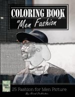 Men Fashion Modern Grayscale Photo Adult Coloring Book, Mind Relaxation Stress Relief: Just added color to release your stress and power brain and min