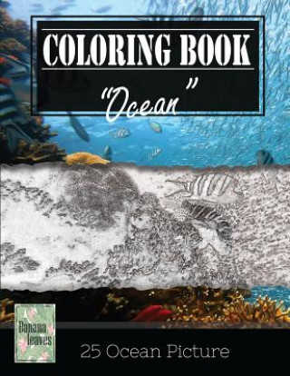 Ocean Underwater Greyscale Photo Adult Coloring Book, Mind Relaxation Stress Relief: Just added color to release your stress and power brain and mind,