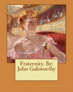 Fraternity. By: John Galsworthy