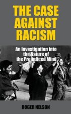 The Case Against Racism: An Investigation into the Nature of the Prejudiced Mind