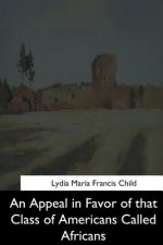 An Appeal in Favor of that Class of Americans Called Africans
