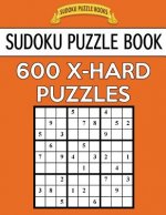 Sudoku Puzzle Book, 600 EXTRA HARD Puzzles: Single Difficulty Level For No Wasted Puzzles