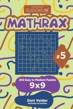 Sudoku Mathrax - 200 Easy to Medium Puzzles 9x9 (Volume 5)