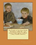 The Prophet of the Great Smoky Mountains (1885) By: (pen name) Charles Egbert Craddock ( Mary Noailles Murfree)