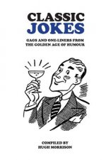 Classic Jokes: Hilarious gags and one-liners from the golden age of humour