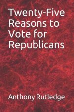 Twenty-Five Reasons to Vote for Republicans