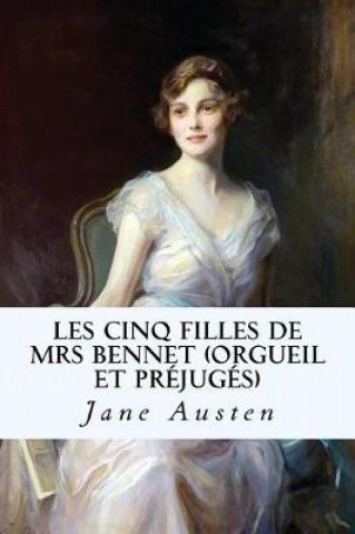 Les Cinq Filles de Mrs Bennet (Orgueil Et Prejuges)