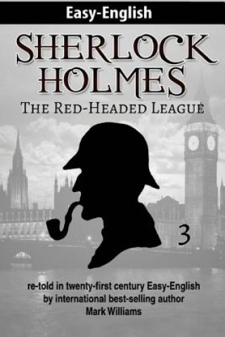 Sherlock Holmes re-told in twenty-first century Easy-English: The Red-Headed League (British-English Edition)