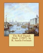 The Red Thumb Mark (1907) by R. Austin Freeman
