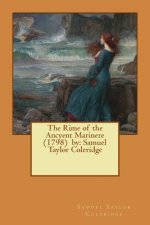The Rime of the Ancyent Marinere (1798) by: Samuel Taylor Coleridge