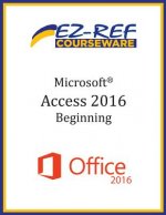 Microsoft Access 2016 - Beginning: Student Manual (Black & White)