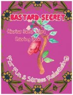 Bastard Secret: Hilarious Swear Word Coloring Book For Fun & Stress Releasing