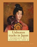 Unbeaten tracks in Japan: an account of travels on horseback in the interior: including visits to the aborigines of Yezo and the shrines of Nikk