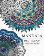 Mandala Meditation Coloring Book: Mandala Coloring Books for Relaxation, Meditation and Creativity
