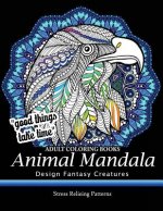 Adult Coloring Book: Design Fantasy Creatures Eagle, Lion, Tiger, Rabbit, Bird and Etc.