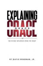Explaining Grace: The Divine Influence Upon The Heart