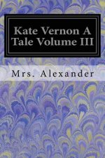 Kate Vernon A Tale Volume III