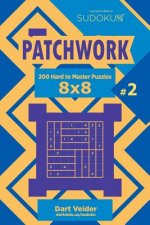 Sudoku Patchwork - 200 Hard to Master Puzzles 8x8 (Volume 2)