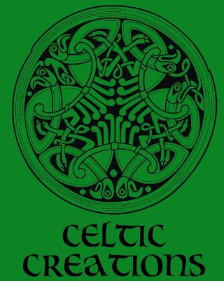 Celtic Creations - Adult Coloring / Colouring Book - Relaxation Stress Art: 38 patterns to color in, with only one design per page