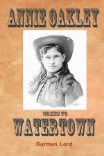 Annie Oakley Comes To Watertown