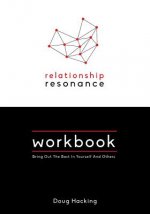 Relationship Resonance Workbook: Bring Out The Best In Yourself And Others