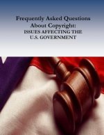 Frequently Asked Questions About Copyright: Issues Affecting the U.S. Government
