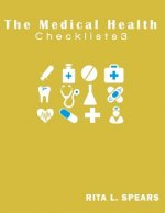 The medical checklist: Checklists, Forms, Resources and Straight Talk to help you provide