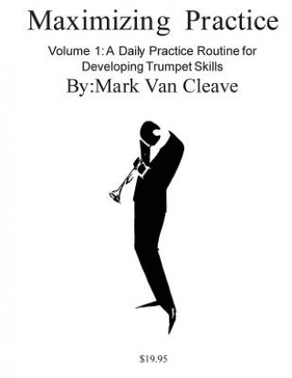 Maximizing Practice: A Daly Practice Routine for Developing Trumpet Skills