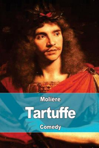 Tartuffe: Or, The Hypocrite