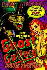 Ghost Gallery: B&W Omnibus Vol. 2: A Forgotten Horrors Funnybook Collection!