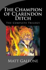 The Champion of Clarendon Ditch: The Complete Trilogy