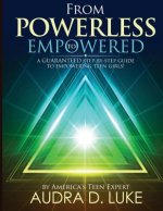 From Powerless to Empowered: A guaranteed step by step guide on empowering teenage girls!