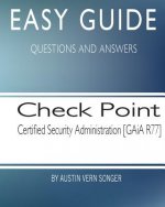 Easy Guide: Check Point Security Administration [GAiA R77]
