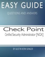 Easy Guide: Check Point Certified Security Administrator [NGX]