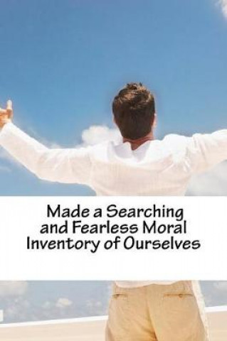 4. Made a Searching and Fearless Moral Inventory of Ourselves.- Journal: 88 Pa: We Are Only as Sick as Our Secrets.