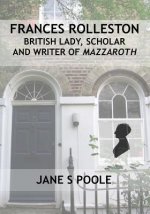 Frances Rolleston: British Lady, Scholar and Writer of Mazzaroth